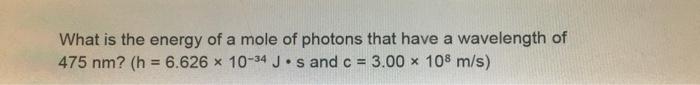 Solved What is the energy of a mole of photons that have a | Chegg.com