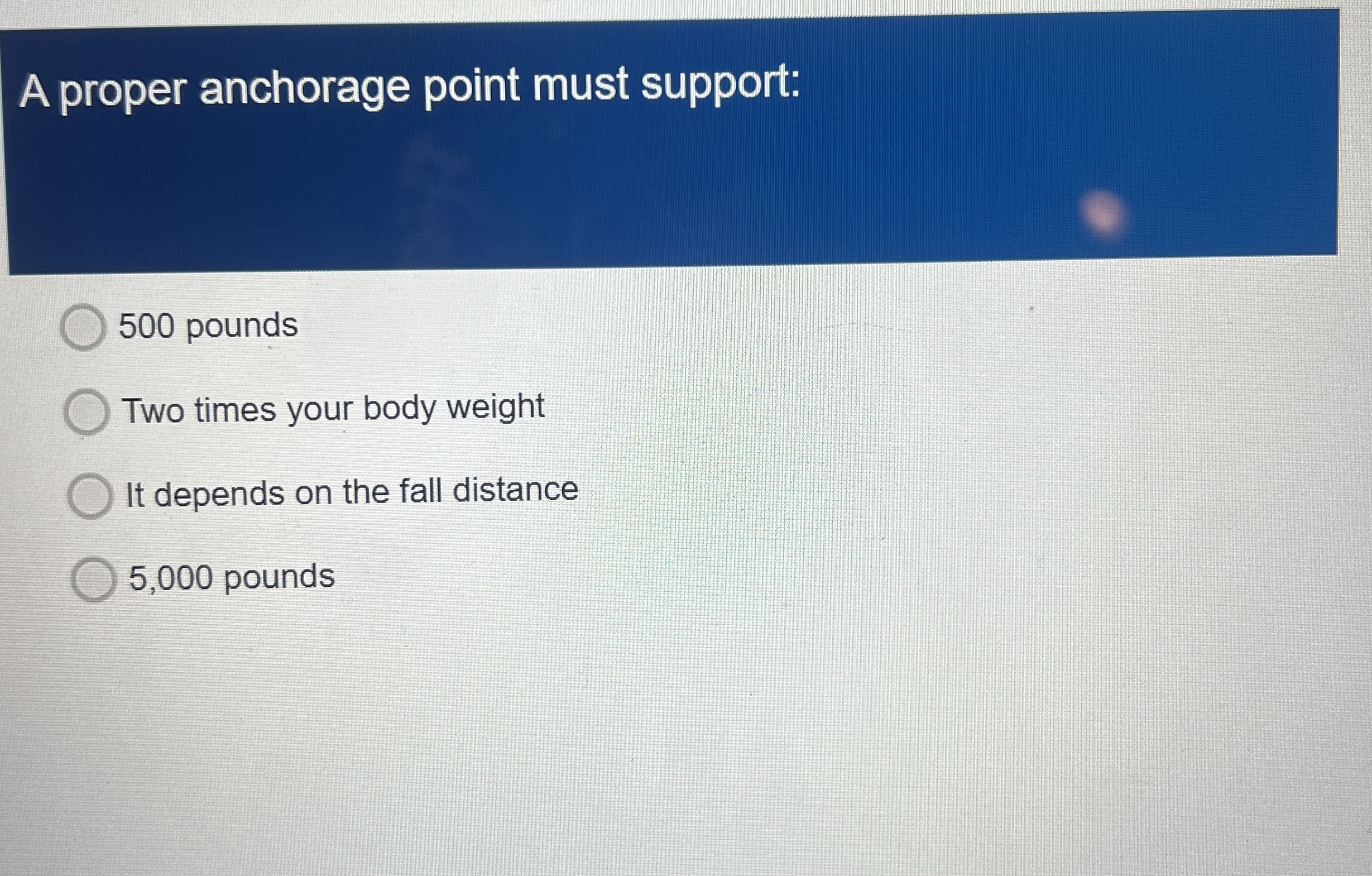 A proper anchorage point must support:500 ﻿poundsTwo | Chegg.com