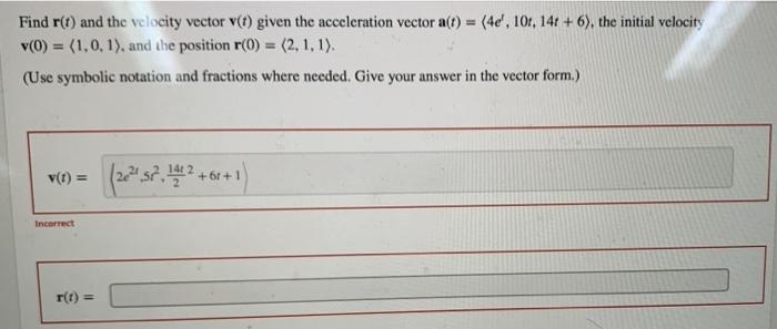 Solved Find r(t) and the velocity vector v(t) given the | Chegg.com