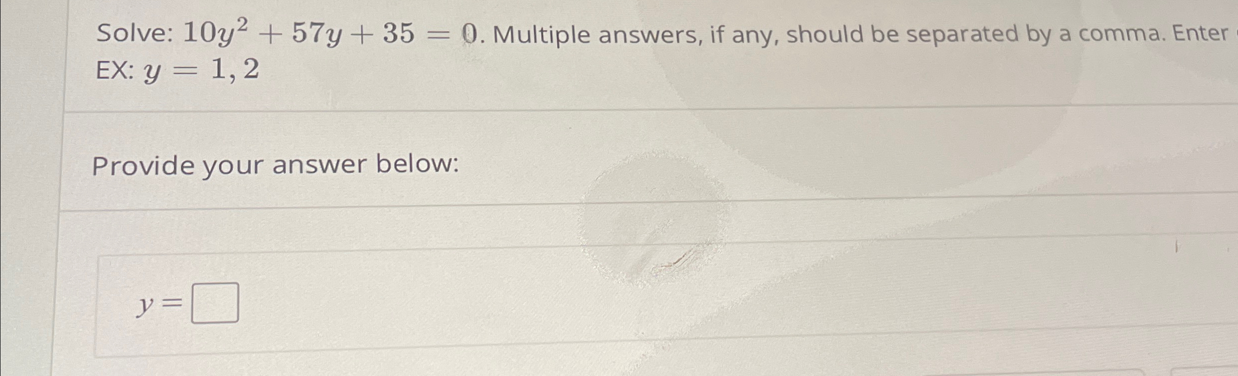 Solved Solve: 10y2+57y+35=0. ﻿Multiple answers, if any, | Chegg.com