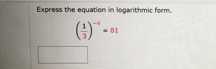 Solved Express the equation in logarithmic form. 54625 | Chegg.com