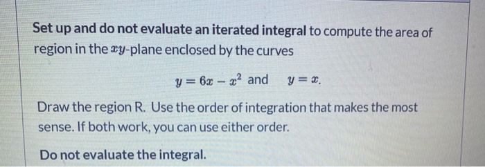 Solved Set up and do not evaluate an iterated integral to | Chegg.com