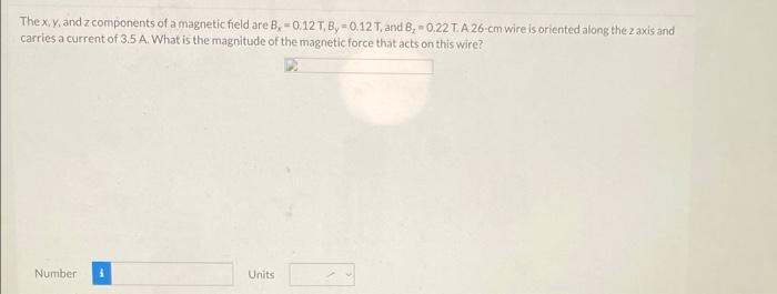 Solved W The x, y, and z components of a magnetic field are | Chegg.com