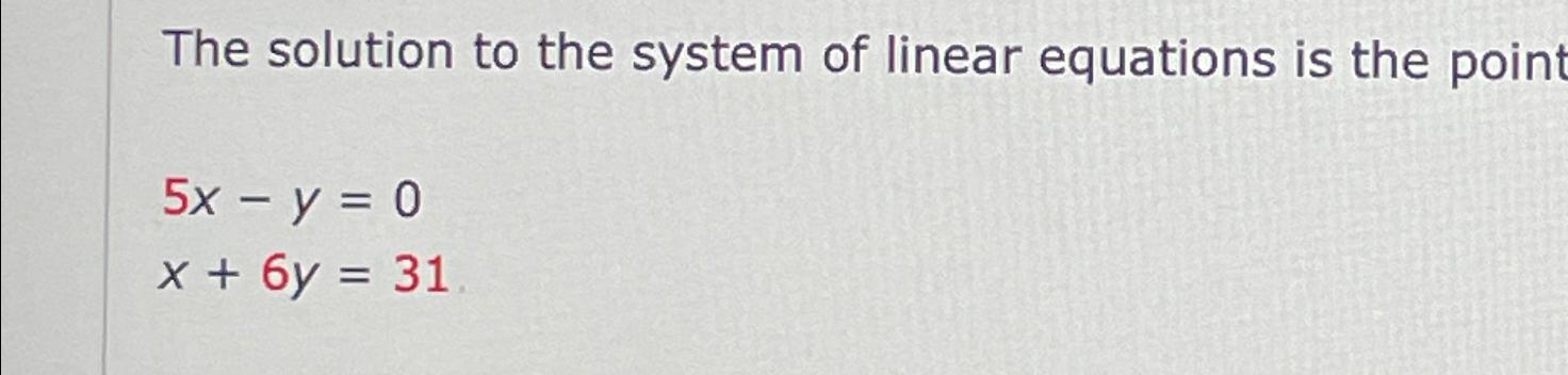 Solved The solution to the system of linear equations is the | Chegg.com