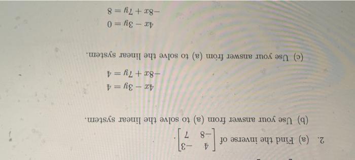 Solved 4 -3 2. (a) Find The Inverse Of -8 7 (b) Use Your | Chegg.com