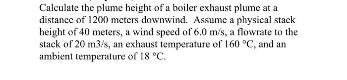Solved Calculate the plume height of a boiler exhaust plume | Chegg.com