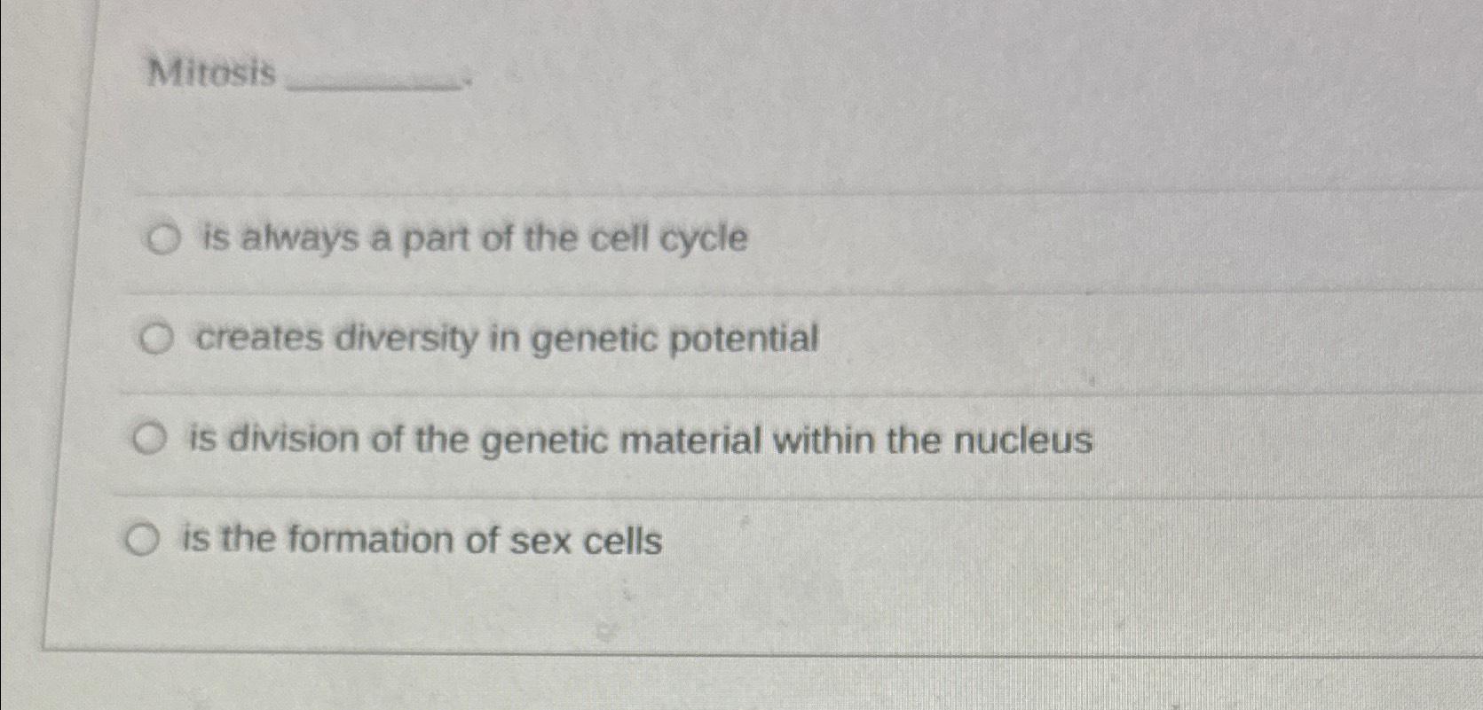 Solved Mitosisis always a part of the cell cyclecreates | Chegg.com