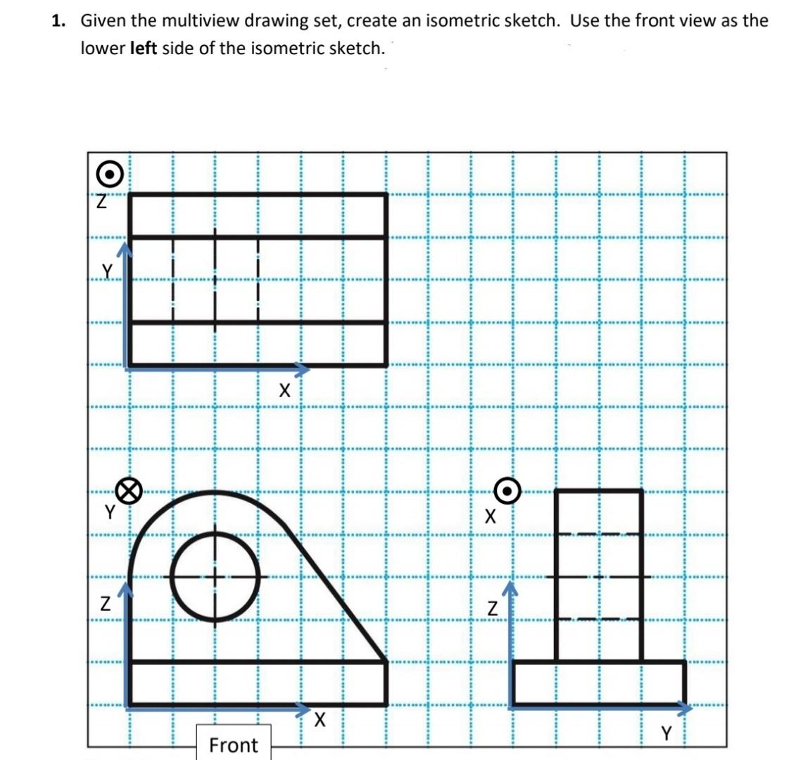 Solved 1. Given the multiview drawing set, create an | Chegg.com