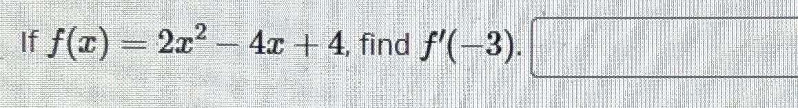 Solved If F X 2x2 4x 4 ﻿find F 3