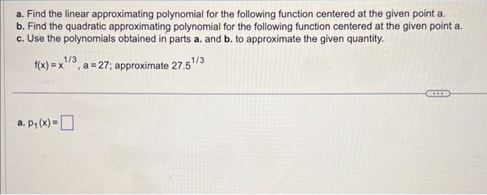 Solved A. Find The Linear Approximating Polynomial For The | Chegg.com