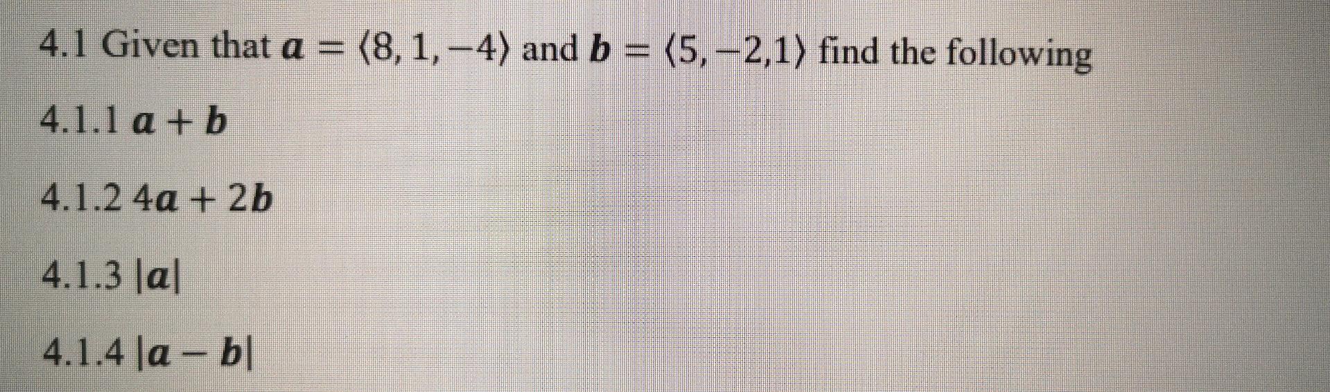 Solved 4.1 Given That A = (8,1,-4) And B = (5,-2,1) Find The | Chegg.com