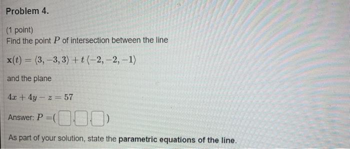 Solved Problem 4. (1 point) Find the point P of intersection | Chegg.com
