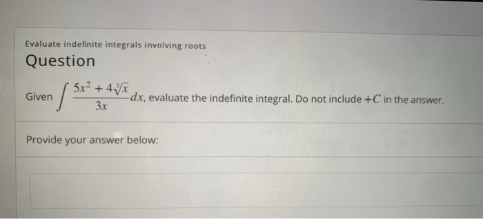 Solved Evaluate indefinite integrals involving roots | Chegg.com