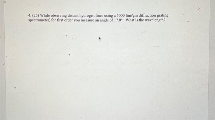 Solved 4. (25) While observing distant hydrogen lines using | Chegg.com