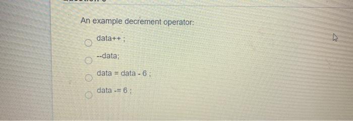 Solved An example decrement operator: data++; 27 --data; | Chegg.com