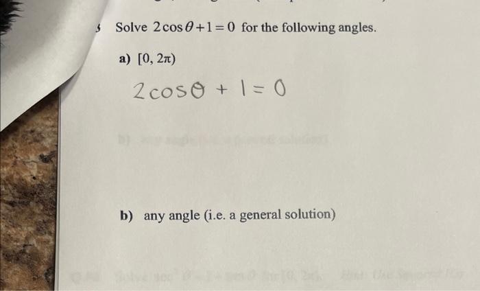 Solved Solve 2cosθ+1=0 for the following angles. a) [0,2π) | Chegg.com