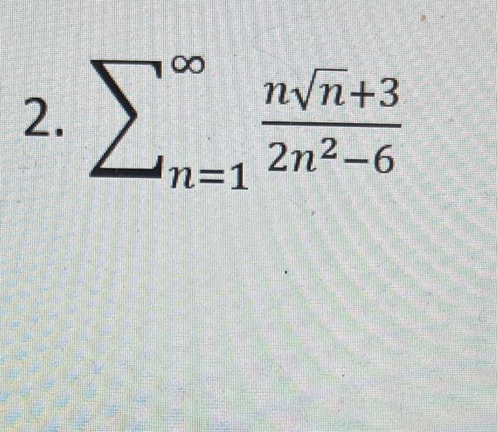 Solved ∑n=1∞2n2−6nn+3 | Chegg.com