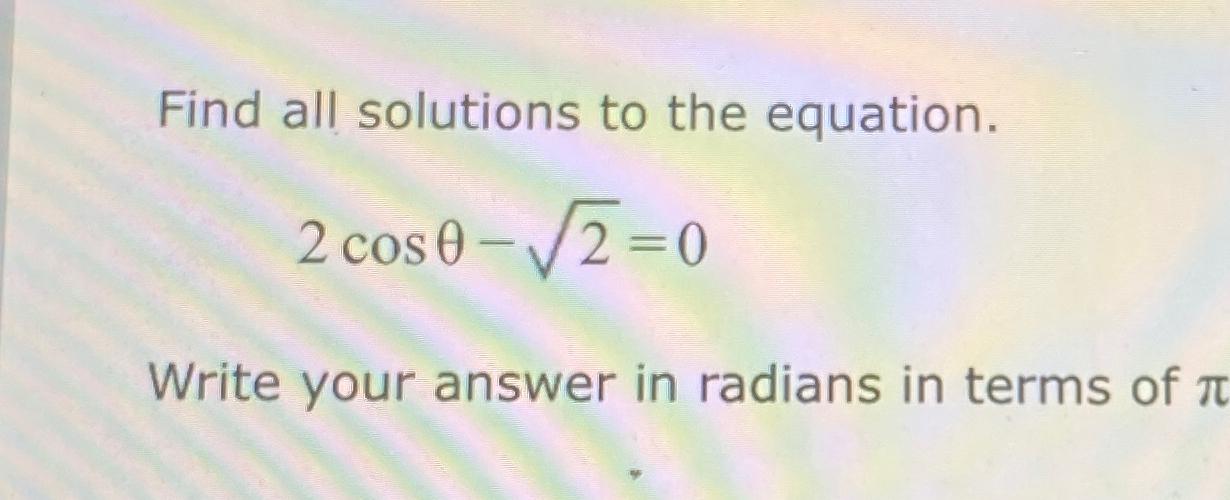 Solved Find all solutions to the equation.2cosθ-22=0Write | Chegg.com