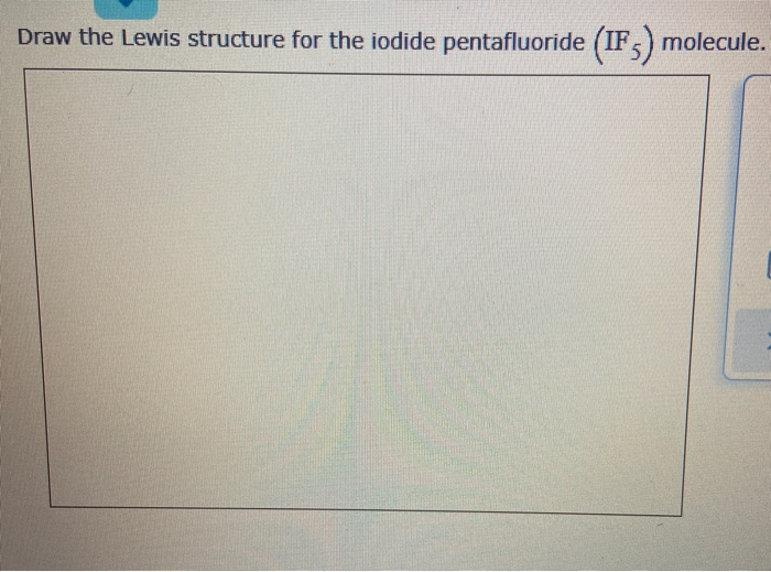 Solved Draw the Lewis structure for the iodide pentafluoride