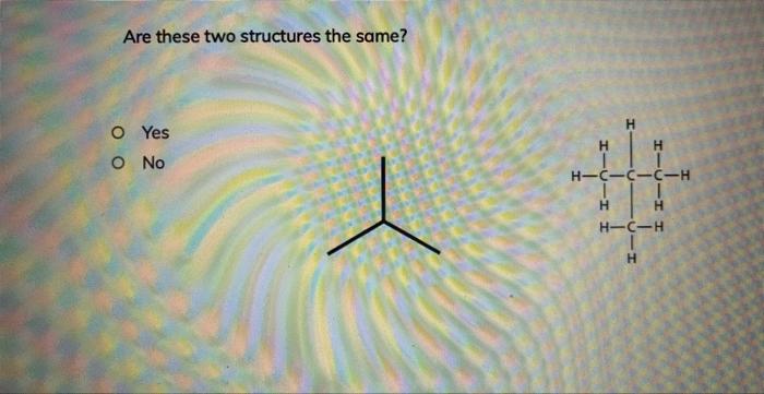 Solved Are these two structures the same? Yes Are these two | Chegg.com
