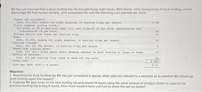 Solved Bill has just returned from a duck hunting trip. He | Chegg.com