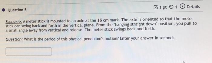 Solved 1 pt 1 Details Question 5 Scenario: A meter stick is | Chegg.com