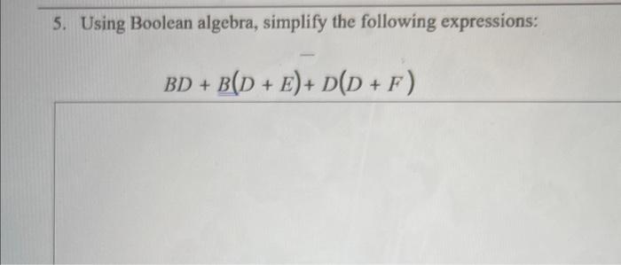 Solved 5. Using Boolean Algebra, Simplify The Following | Chegg.com