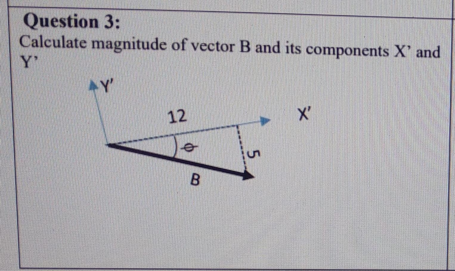 Solved Question 3: Calculate Magnitude Of Vector B And Its | Chegg.com