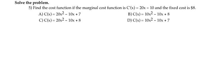 Solved Solve the problem. 5) Find the cost function if the | Chegg.com