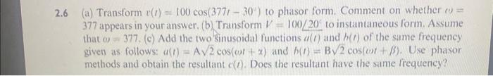 Solved 2.6 (a) Transform V(t)=100cos(377t−30∘) To Phasor | Chegg.com