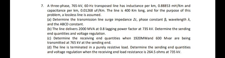 Solved 7. A three-phase, 765-KV, 60 Hz transposed line has | Chegg.com