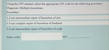 Solved Using the CPT manual, select the appropriate CPT code | Chegg.com