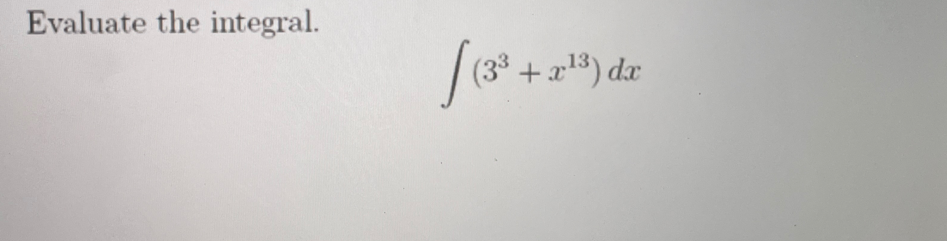 Solved Evaluate The Integral ∫﻿﻿ 33 X13 Dx