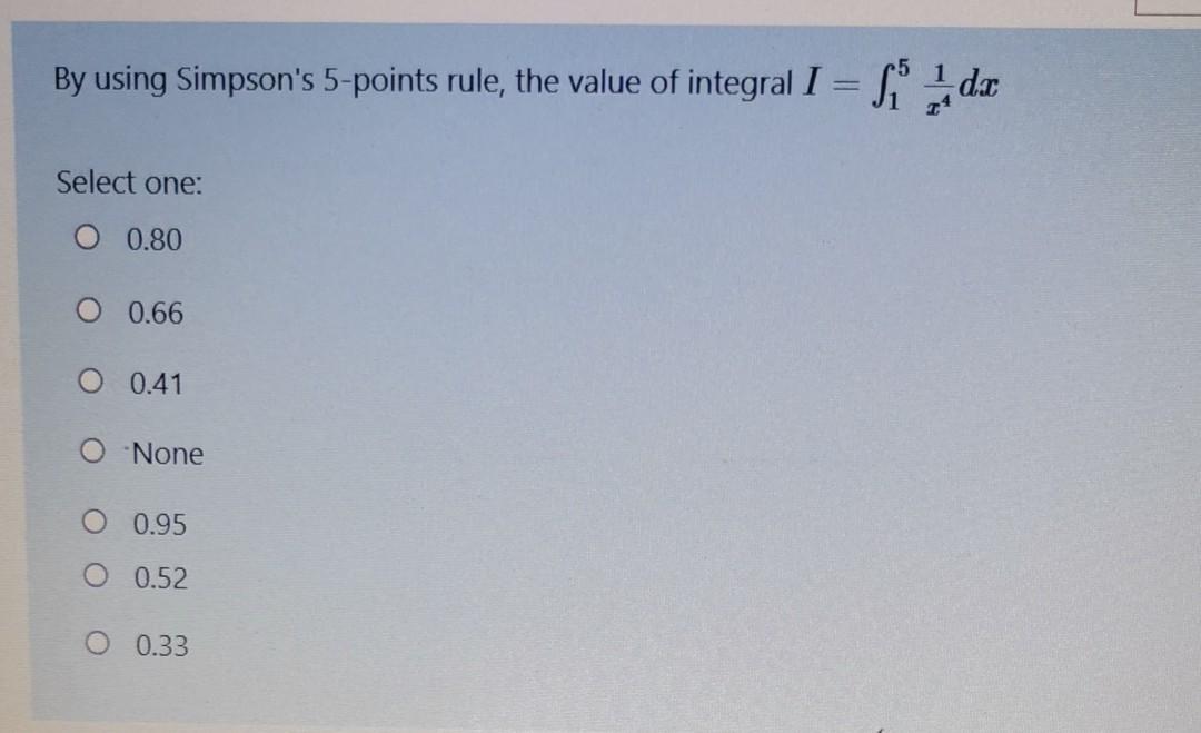 Solved By using Simpson's 5-points rule, the value of | Chegg.com
