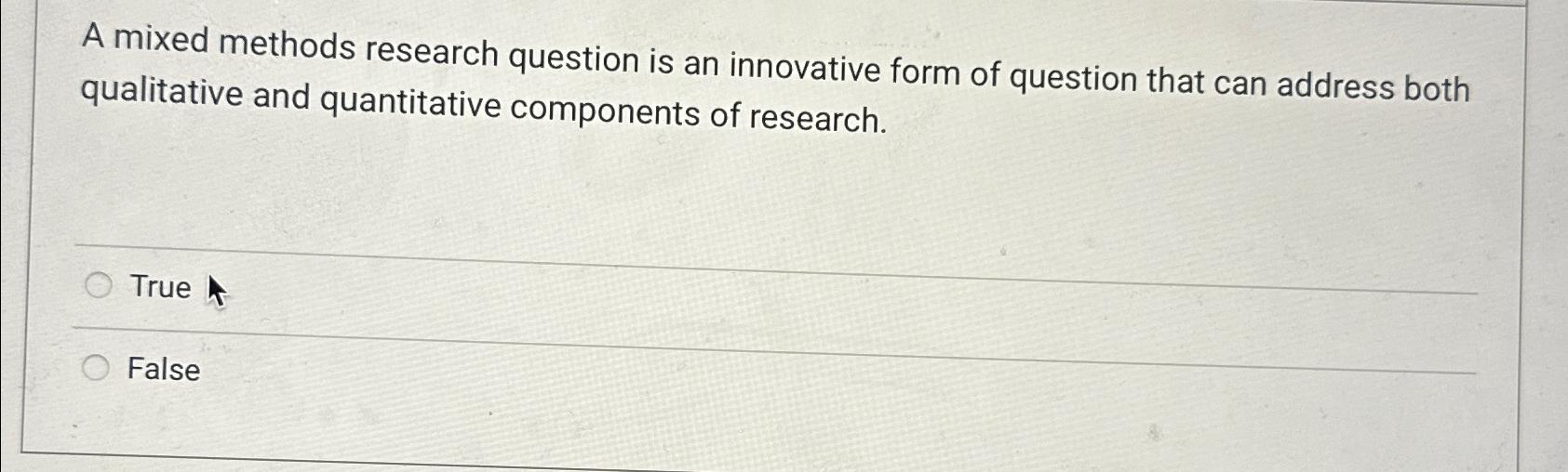 Solved A mixed methods research question is an innovative | Chegg.com