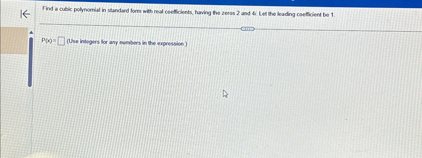 Solved Find a cubic polynomial in standard form with real