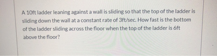 Solved A 10ft ladder leaning against a wall is sliding so | Chegg.com