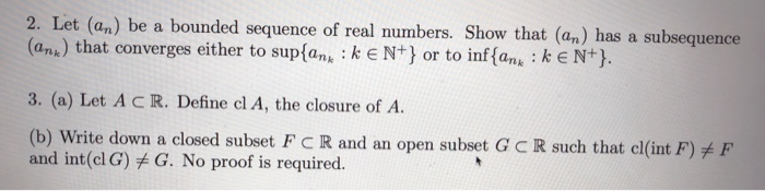 Solved 2. Let (an) Be A Bounded Sequence Of Real Numbers. | Chegg.com