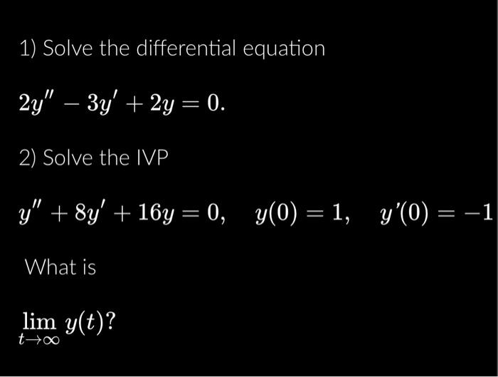 Solved 1) Solve the differential equation 2y′′−3y′+2y=0 2)