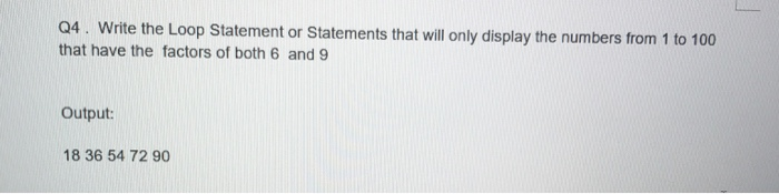 Solved Q4. Write the Loop Statement or Statements that will | Chegg.com