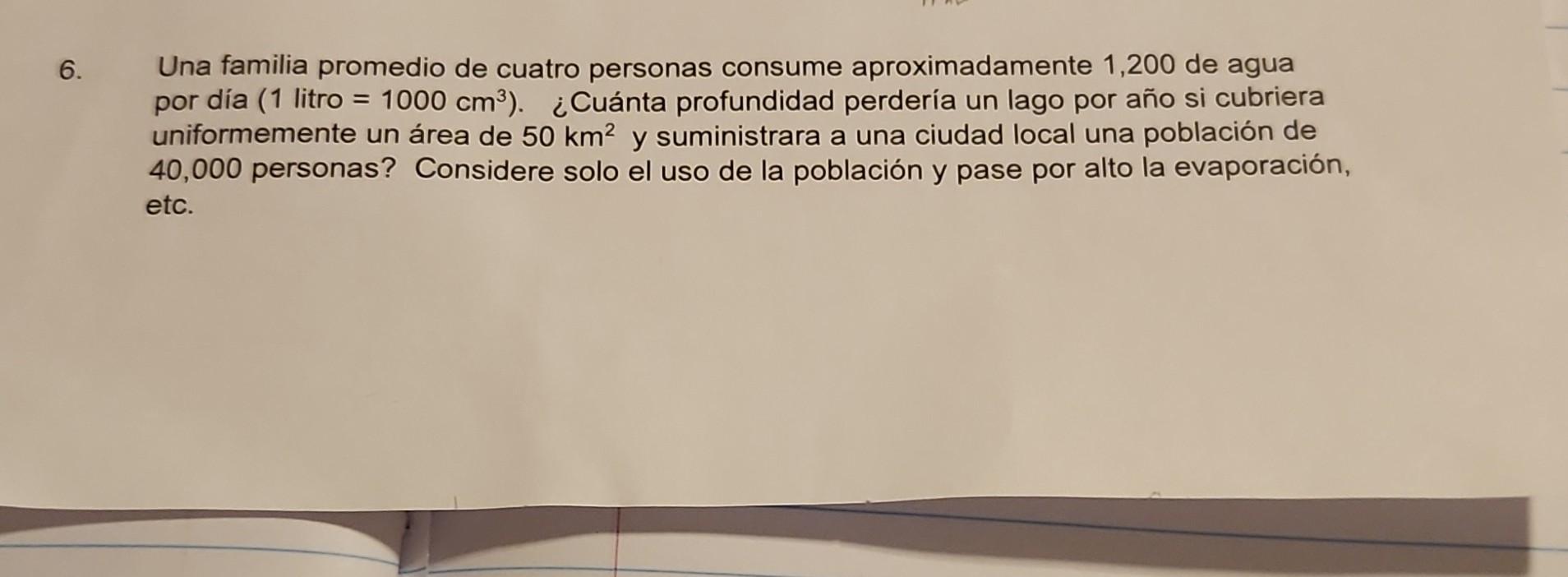 Una familia promedio de cuatro personas consume aproximadamente 1,200 de agua por día ( 1 litro \( =1000 \mathrm{~cm}^{3} \)