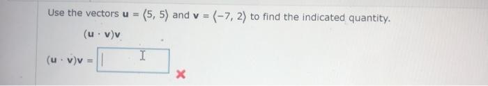 Solved Use the vectors u = (5, 5) and v = (-7, 2) to find | Chegg.com
