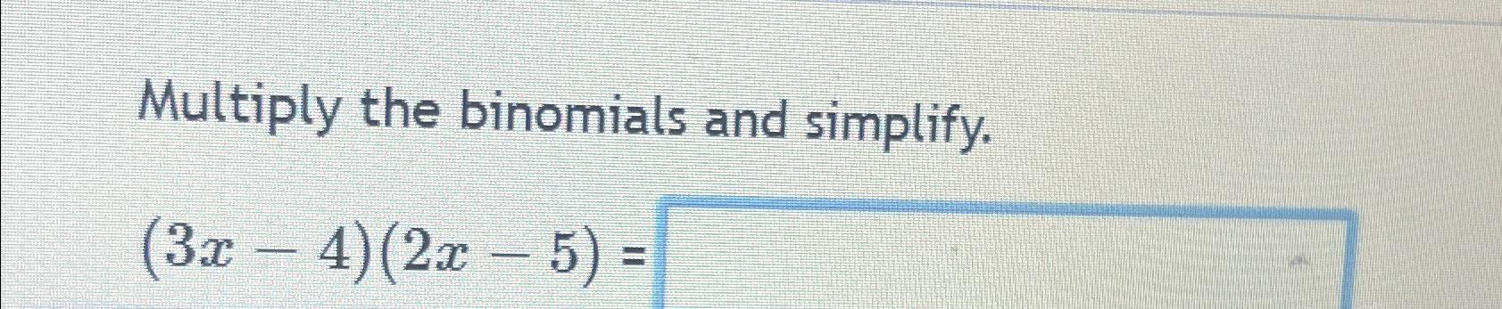 solved-multiply-the-binomials-and-simplify-3x-4-2x-5-chegg