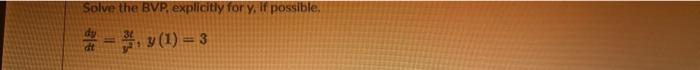 Solve the BVP, explicitly for y, if possible, y (1) = 3 平 dt