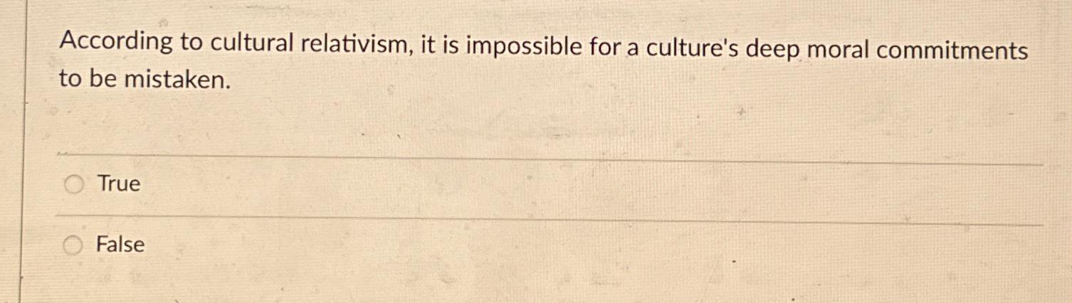 Solved According To Cultural Relativism, It Is Impossible | Chegg.com