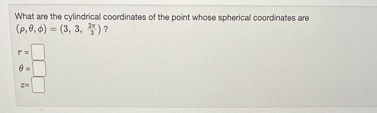 Solved What are the cylindrical coordinates of the point | Chegg.com