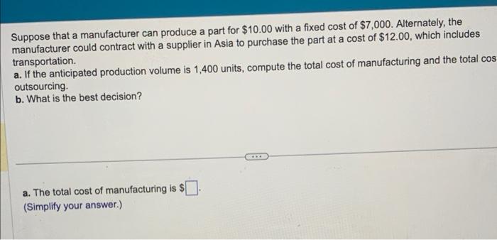 Solved Suppose That A Manufacturer Can Produce A Part For | Chegg.com