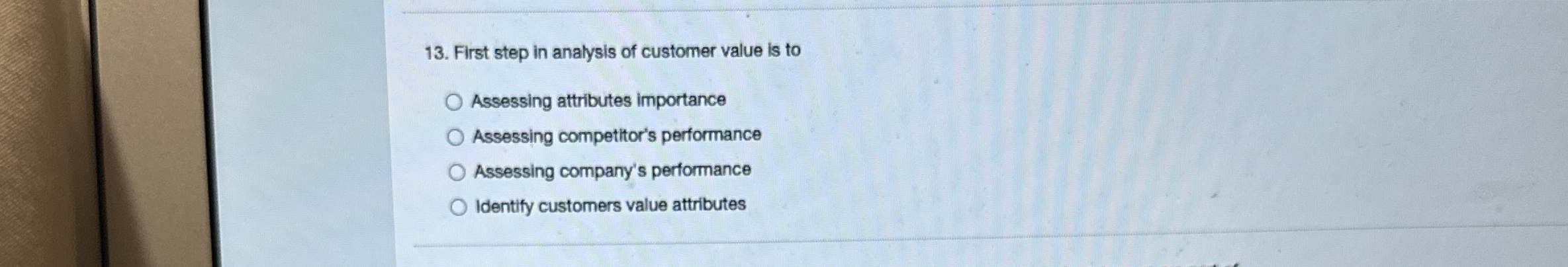 Solved First step in analysis of customer value is | Chegg.com