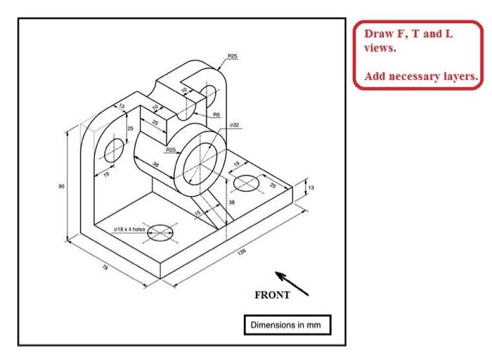 Solved Draw F,T and L views. Add necessary layers. | Chegg.com