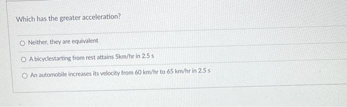 Solved Which Has The Greater Acceleration? Neither, They Are 